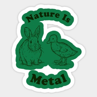 Nature Is Metal Sticker